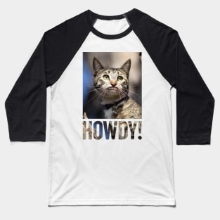 Cat with human baby teeth saying 'Howdy!' Baseball T-Shirt